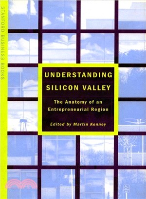 Understanding Silicon Valley ─ The Anatomy of an Entrepreneurial Region