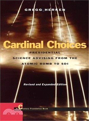 Cardinal Choices ─ Presidential Science Advising from the Atomic Bomb to Sdi