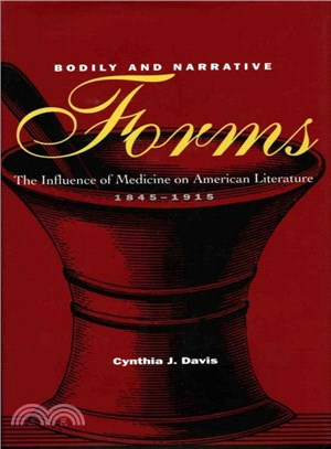 Bodily and Narrative Forms ─ The Influence of Medicine on American Literature, 1845-1915