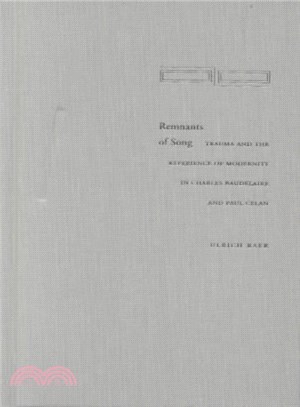 Remnants of Song ─ Trauma and the Experience of Modernity in Charles Baudelaire and Paul Celan