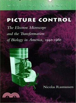 Picture Control ─ The Electron Microscope and the Transformation of Biology in America, 1940-1960