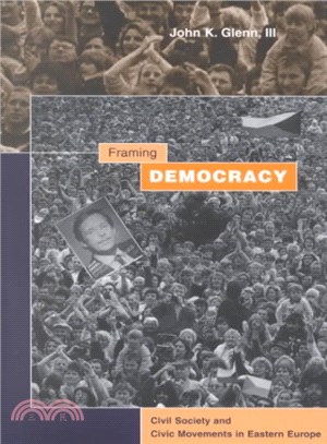 Framing Democracy ― Civil Society and Civic Movements in Eastern Europe