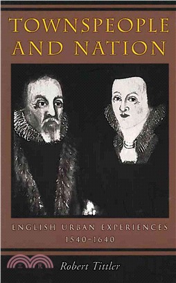 Townspeople and Nation ─ English Urban Experiences, 1540-1640