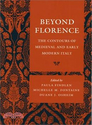 Beyond Florence ─ The Contours of Medieval and Early Modern Italy