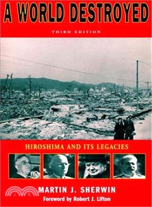 A World Destroyed ─ Hiroshima and Its Legacies