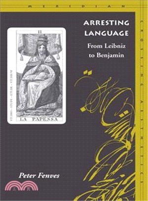 Arresting Language ─ From Leibniz to Benjamin