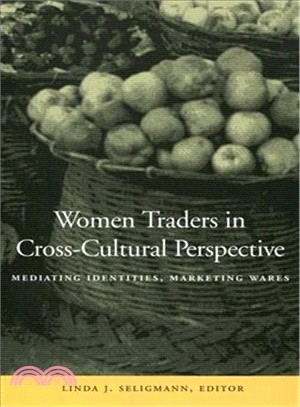 Women Traders in Cross-Cultural Perspective ─ Mediating Identities, Marketing Wares