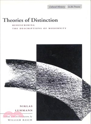 Theories of Distinction ― Redescribing the Descriptions of Modernity