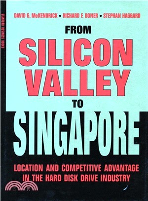 From Silicon Valley to Singapore — Location and Competitive Advantage in the Hard Disk Drive Industry