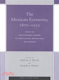 The Mexican Economy, 1870-1930 ─ Essays on the Economic History of Institutions, Revolution, and Growth