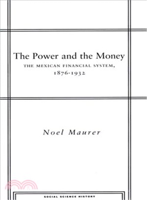 The Power and the Money ─ The Mexican Financial System, 1876-1932