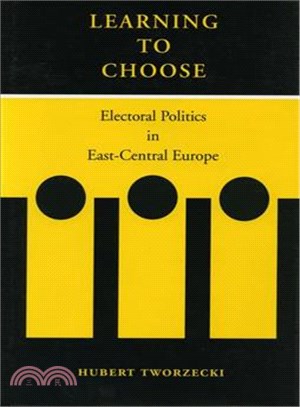 Learning to Choose ― Electoral Politics in East-Central Europe