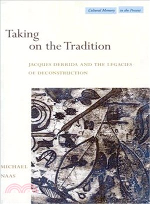 Taking on the Tradition ─ Jacques Derrida and the Legacies of Deconstruction