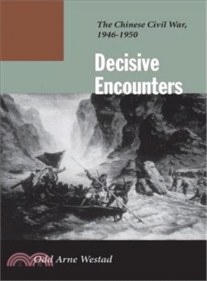 Decisive Encounters ― The Chinese Civil War, 1946-1950