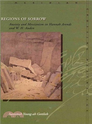 Regions of Sorrow ― Anxiety and Messianism in Hannah Arendt and W.H. Auden