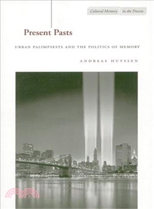 Present Pasts ─ Urban Palimpsests and the Politics of Memory