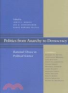 Politics from Anarchy to Democracy: Rational Choice in Political Science