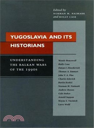 Yugoslavia and Its Historians ─ Understanding the Balkan Wars of the 1990s