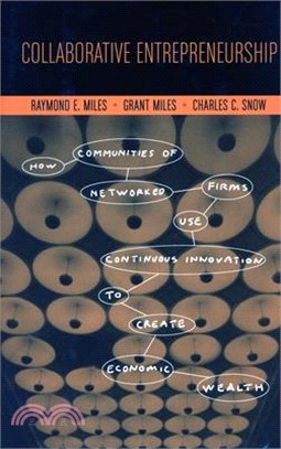 Collaborative Entrepreneurship ― How Communities Of Networked Firms Use Continuous Innovation To Create Economic Wealth