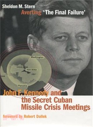 Averting the Final Failure ─ John F. Kennedy and the Secret Cuban Missile Crisis Meetings