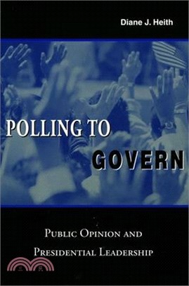 Polling to Govern ― Public Opinion and Presidential Leadership