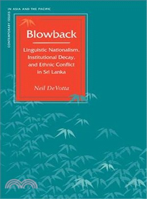 Blowback ─ Linguistic Nationalism, Institutional Decay, and Ethnic Conflict in Sri Lanka