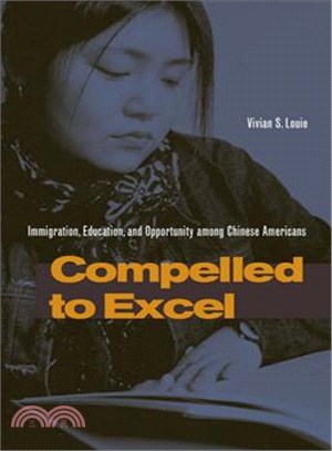 Compelled to Excel ― Immigration, Education, and Opportunity Among Chinese Americans