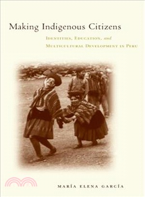 Making Indigenous Citizens ― Identities, Education, and Multicultural Development in Peru