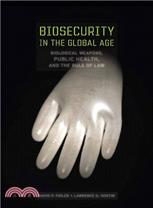 Biosecurity in the Global Age ─ Biological Weapons, Public Health, and the Rule of Law