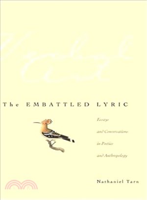 The Embattled Lyric ─ Essays and Conversations in Poetics and Anthropology