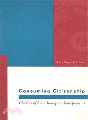 Consuming Citizenship ─ Children Of Asian Immigrant Entrepreneurs
