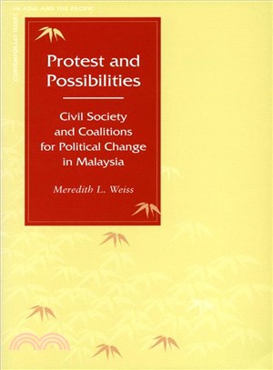 Protest And Possibilities ― Civil Society And Coalitions For Political Change In Malaysia