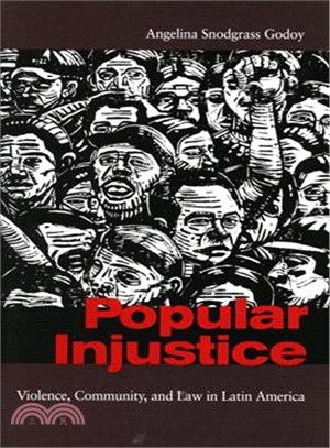 Popular Injustice: Violence, Community, And Law in Latin America