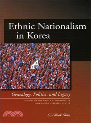 Ethnic Nationalism in Korea ─ Genealogy, Politics, And Legacy