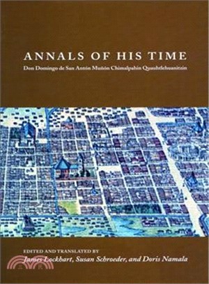 Annals of His Time ─ Don Domingo De San Anton Munon Chimalpahin Quauhtlehuanitzin