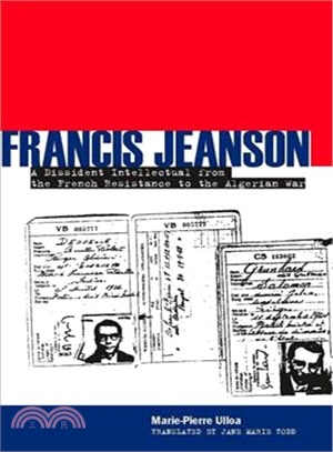 Francis Jeanson ― A Dissident Intellectual from the French Resistance to the Algerian War