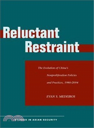 Reluctant Restraint ─ The Evolution of China's Nonproliferation Policies and Practices, 1980-2004