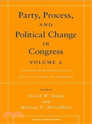 Party, Process, and Political Change in Congress ─ Further New Perspectives on the History of Congress