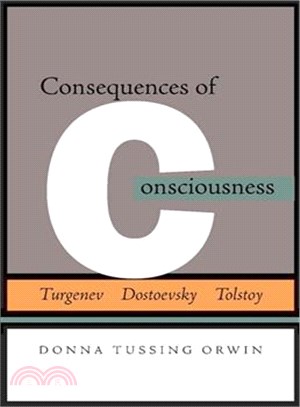 Consequences of Consciousness ─ Turgenev, Dostoevsky, and Tolstoy