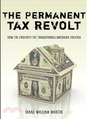 The Permanent Tax Revolt ─ How the Property Tax Transformed American Politics