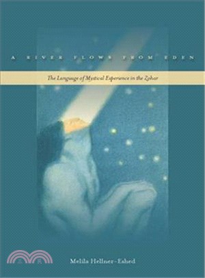 A River Flows from Eden: The Language of Mystical Experience in the Zohar