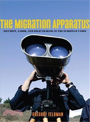 The Migration Apparatus ─ Security, Labor, and Policymaking in the European Union