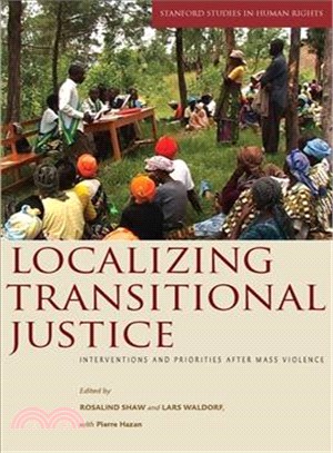 Localizing Transitional Justice ─ Interventions and Priorities After Mass Violence