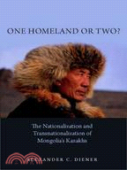 One Homeland or Two? ─ The Nationalization and Transnationalization of Mongolia's Kazakhs