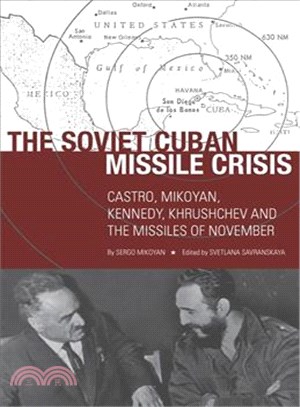 The Soviet Cuban Missile Crisis ─ Castro, Mikoyan, Kennedy, Khrushchev, and the Missiles of November