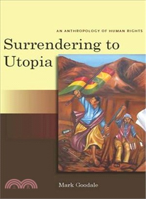 Surrendering to Utopia ─ An Anthropology of Human Rights