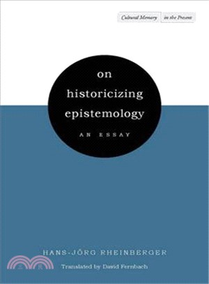 On Historicizing Epistemology: An Essay