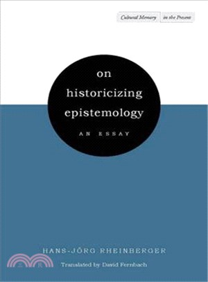 On Historicizing Epistemology ─ An Essay
