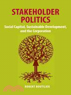 Stakeholder Politics ─ Social Capital, Sustainable Development, and the Corporation
