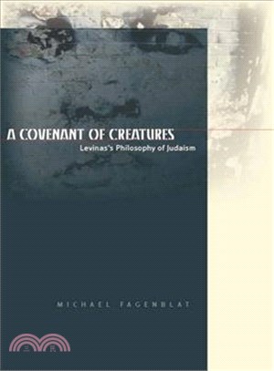 A Covenant of Creatures: Levinas's Philosophy of Judaism